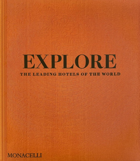 Explore: The Leading Hotels of the World - SPENCER BAILEY