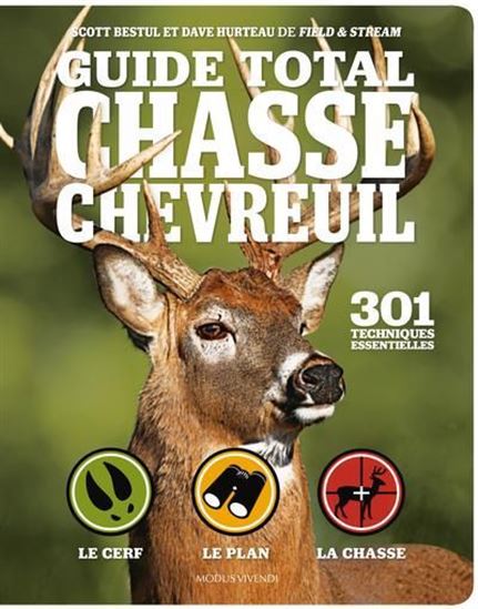 Chasse au chevreuil : 301 techniques essentielles - SCOTT BESTUL - DAVE HURTEAU