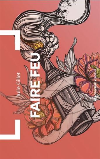 Faire feu - JULIE GILLET