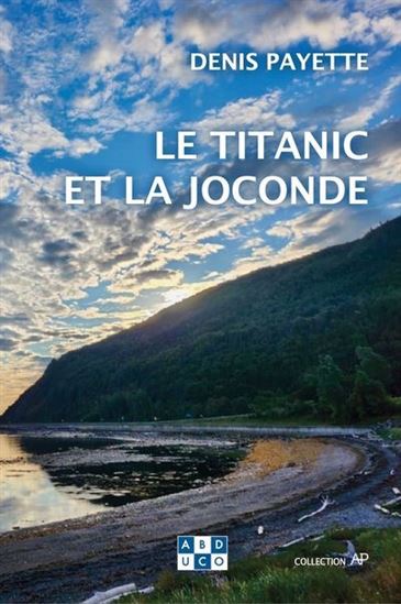 Le Titanic et la joconde - DENIS PAYETTE