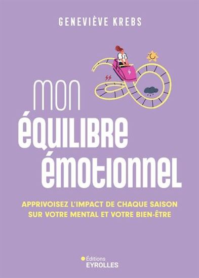 Mon équilibre émotionnel : apprivoiser l'impact de chaque saison sur votre mental et votre bien-être - GENEVIÈVE KREBS