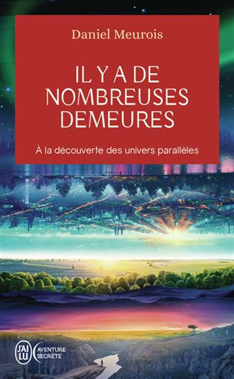 Il y a de nombreuses demeures : à la découverte des univers parallèles - DANIEL MEUROIS-GIVAUDAN