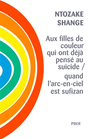 Aux filles de couleur qui ont déjà pensé au suicide : quand l'arc-en-ciel est sufizan - NTOZAKE SHANGE