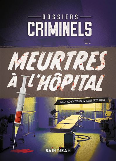 Meurtres à l'hôpital - LEO MOYNIHAN - SAM PILGER