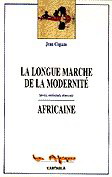 Longue marche de la modernité africaine - JEAN COPANS