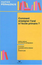 Comment enseigner l&#39;oral à l&#39;école prim - CLAUDINE GARCIA-DEBANC