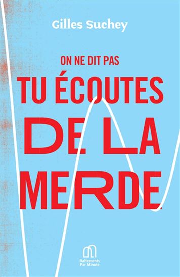 On ne dit pas tu écoutes de la merde - GILLES SUCHEY