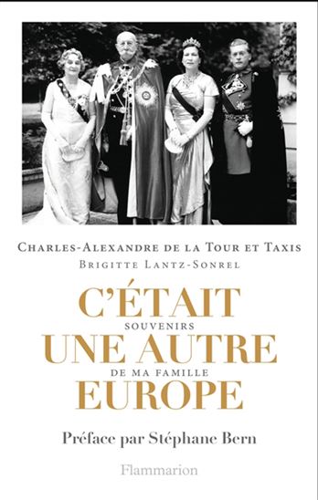 C'était une autre Europe : souvenirs de ma famille - CHARLES DE LA TOUR ET TAXIS