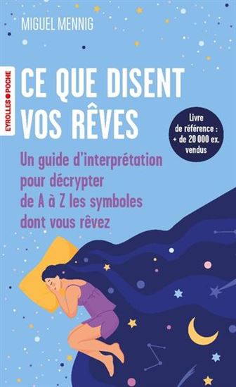 Ce que disent vos rêves : un guide d'interprétation pour décrypter de A à Z les symboles dont vous rêvez - MIGUEL MENNIG