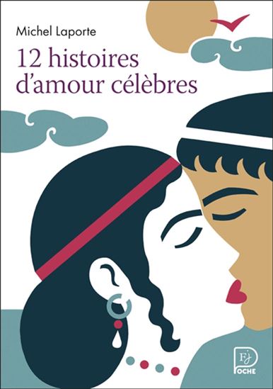 12 histoires d'amour célèbres - MICHEL LAPORTE - FRÉDÉRIC SOCHARD