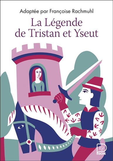 La Légende de Tristan et Yseut - FRANÇOISE RACHMÜHL - FRÉDÉRIC SOCHARD