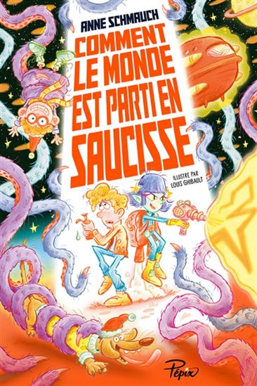 Comment le monde est parti en saucisse - ANNE SCHMAUCH - LOUIS GHIBAULT