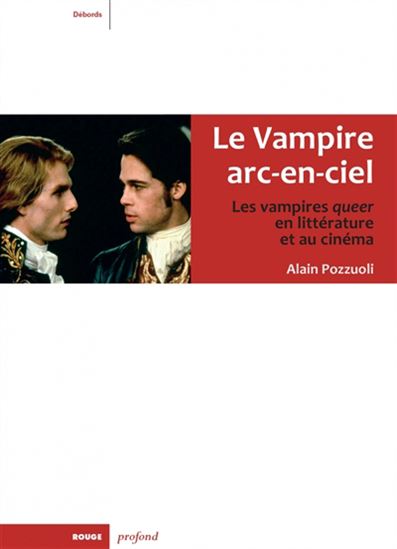 Le Vampire arc-en-ciel : les vampires LGBTQIA+ en littérature et au cinéma - ALAIN POZZUOLI