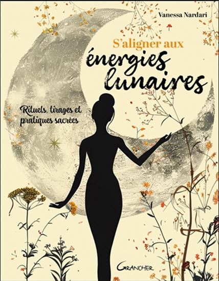 S'aligner aux énergies lunaires : rituels, tirages et pratiques sacrées - VANESSA NARDARI