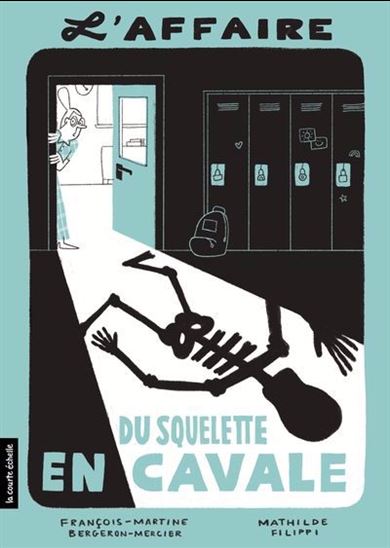 L'Affaire du squelette en cavale - FRANÇOIS-MARTINE BERGERON-MERCIER - MATHILDE FILIPPI