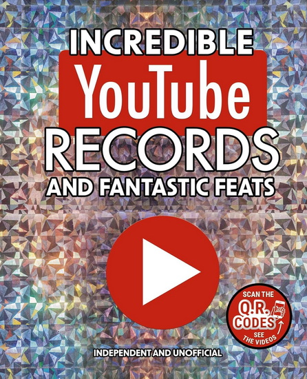 Incredible YouTube Records and Fantastic Feats: Independent and Unofficial - AMANDA HARRISON