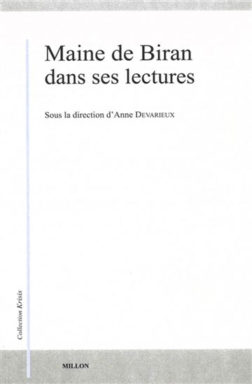 Maine de Biran dans ses lectures - ANNE DEVARIEUX