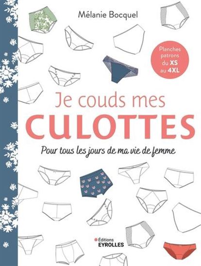 Je couds mes culottes : pour tous les jours de ma vie de femme - MÉLANIE BOCQUEL