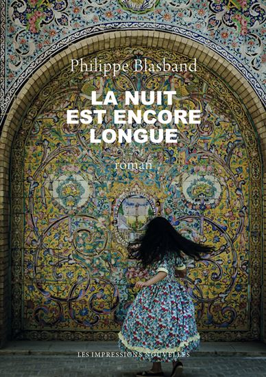 La Nuit est encore longue - PHILIPPE BLASBAND