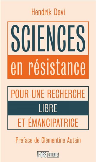 Sciences en résistance : pour une recherche libre et émancipatrice - HENDRIK DAVI