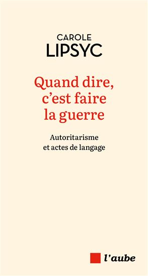 Quand dire, c'est faire la guerre - CAROLE LIPSYC