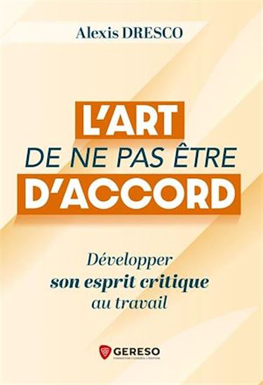 L'art de ne pas être d'accord - ALEXIS DRESCO