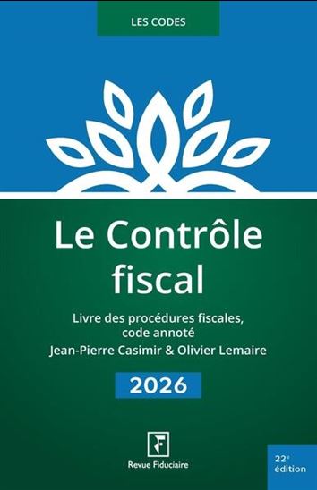 Le Contrôle fiscal 2026 : livre des procédures fiscales, code annoté - JEAN-PIERRE CASIMIR - OLIVIER LEMAIRE