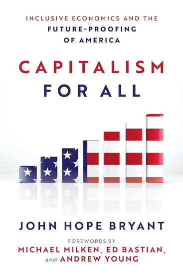 Capitalism For All: Inclusive Economics and the Future-Proofing of America - JOHN HOPE BRYANT