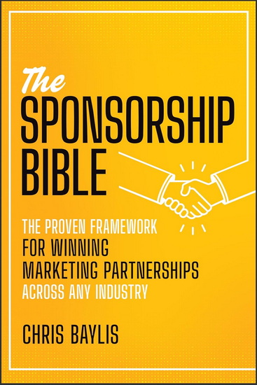 The Sponsorship Blueprint: How to Build Six and Seven-Figure Partnership Deals - CHRIS BAYLIS