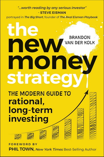 The New Money Strategy: The Modern Guide to Rational, Long-Term Investing - BRANDON VAN DER KOLK