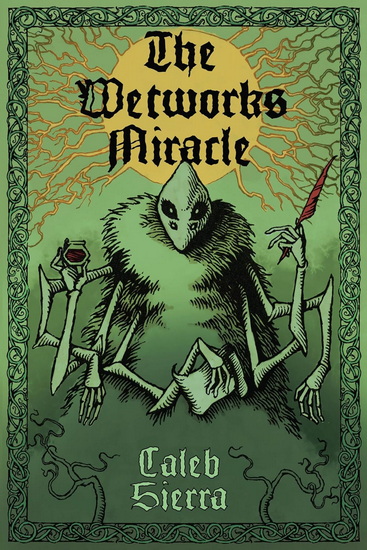 The Wetworks Miracle - CALEB SIERRA