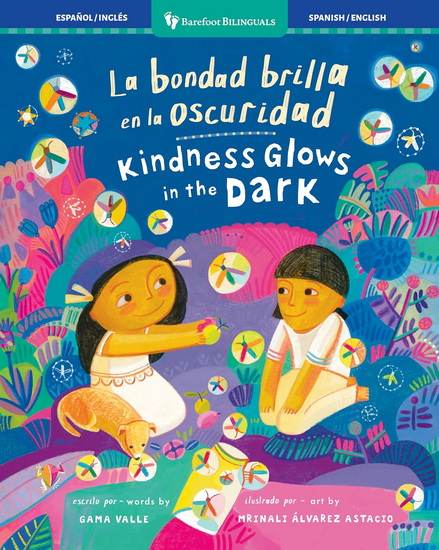 La bondad brilla en la oscuridad / Kindness Glows in the Dark - GAMA VALLE - MRINALI ÁLVAREZ ASTACIO