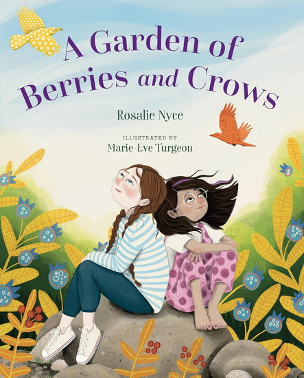 A Garden of Berries and Crows - ROSALIE NYCE - MARIE-ÈVE TURGEON