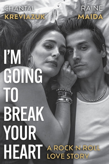 I'm Going to Break Your Heart: A Rock N Roll Love Story - CHANTAL KREVIAZUK - RAINE MAIDA