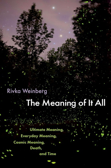 The Meaning of It All - RIVKA WEINBERG