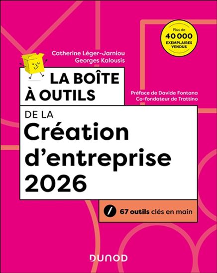 La Boîte à outils de la création d'entreprise : 67 outils clés en main 2026 - CATHERINE LÉGER-JARNIOU - GEORGES KALOUSIS