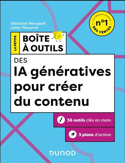 La Petite boîte à outils des IA génératives pour créer du contenu : 36 outils clés en main + 3 plans d'action 2e éd. - SÉBASTIEN BEAUJAULT - JULIEN PIBOURRET