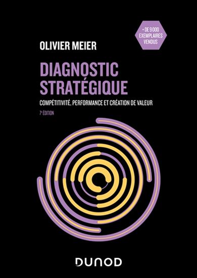 Diagnostic stratégique : compétitivité, performance et création de valeur 7e éd. - OLIVIER MEIER