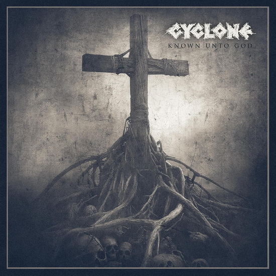 Known Unto God - CYCLONE