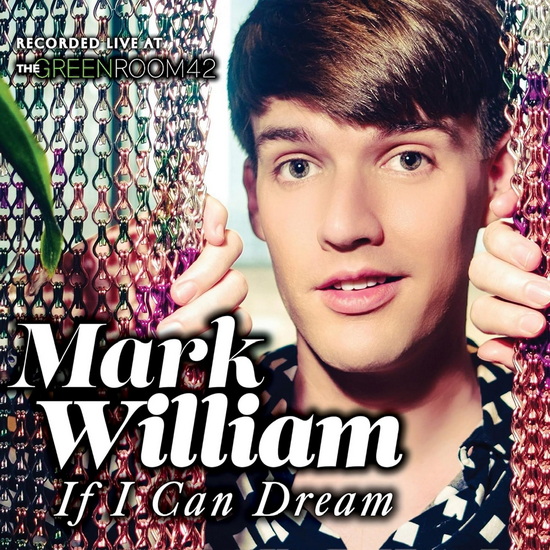 If I Can Dream: Live At The Green Room 42 - MARK WILLIAM