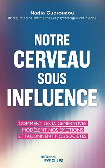 Notre cerveau sous influence : comment les IA génératives façonnent nos émotions - NADIA GUEROUAOU