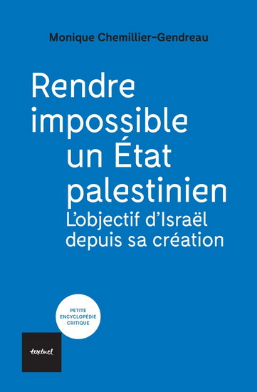 Rendre impossible un État palestinien : l'objectif d'Israël depuis sa création - MONIQUE CHEMILLIER-GENDREAU