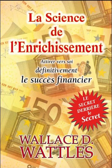 La Science de l'enrichissement N. éd. - WALLACE DELOIS WATTLES