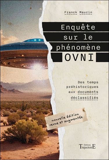 Enquête sur le phénomène ovni : des temps préhistoriques aux documents déclassifiés - FRANCK MAURIN
