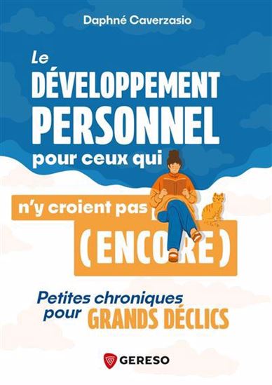 Le Développement personnel pour ceux qui n'y croient pas (encore) : petites chroniques pour grands déclics - DAPHNÉ CAVERZASIO