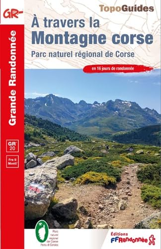 À travers la montagne corse : parc naturel régional de Corse, GR 20, Fra li monti : en 16 jours de randonnée N. éd. - COLLECTIF