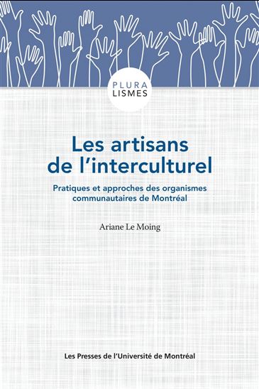 Les Artisans de l'interculturel : pratiques et approches des organismes communautaires de Montréal - ARIANE LE MOING