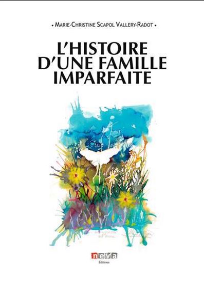 L'Histoire d'une famille imparfaite - MARIE-CHRISTINE SCAPOL VALLERY-RADOT