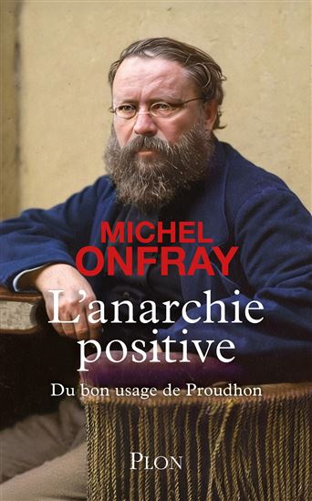 L'Anarchie positive - MICHEL ONFRAY