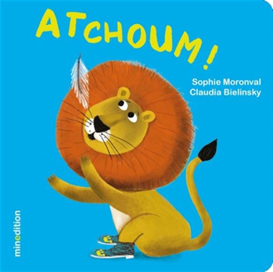 Atchoum ! - SOPHIE MORONVAL - CLAUDIA BIELINSKY